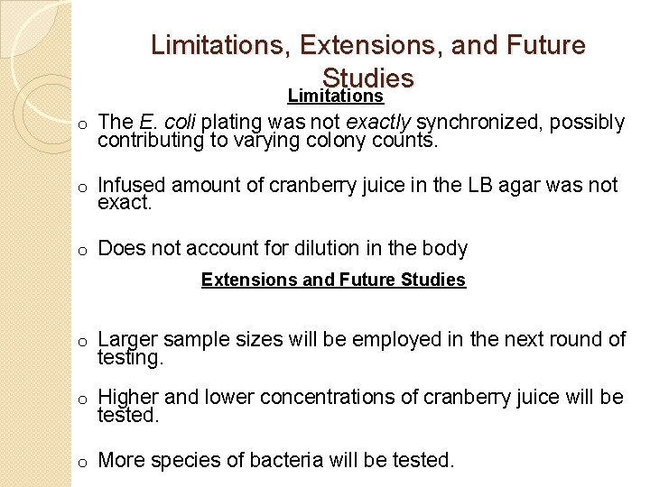 Limitations, Extensions, and Future Studies Limitations o The E. coli plating was not exactly