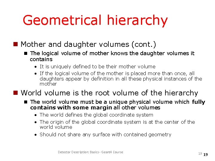 Geometrical hierarchy Mother and daughter volumes (cont. ) The logical volume of mother knows