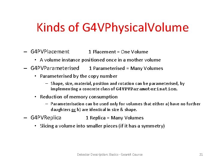 Kinds of G 4 VPhysical. Volume – G 4 PVPlacement 1 Placement = One