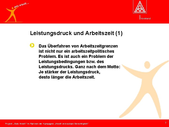 Vorstand Leistungsdruck und Arbeitszeit (1) Das Überfahren von Arbeitszeitgrenzen ist nicht nur ein arbeitszeitpolitisches