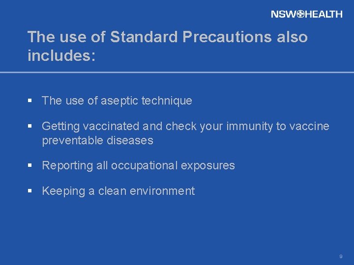 The use of Standard Precautions also includes: § The use of aseptic technique §