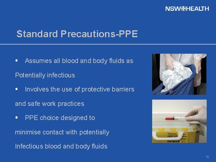 Standard Precautions-PPE § Assumes all blood and body fluids as Potentially infectious § Involves