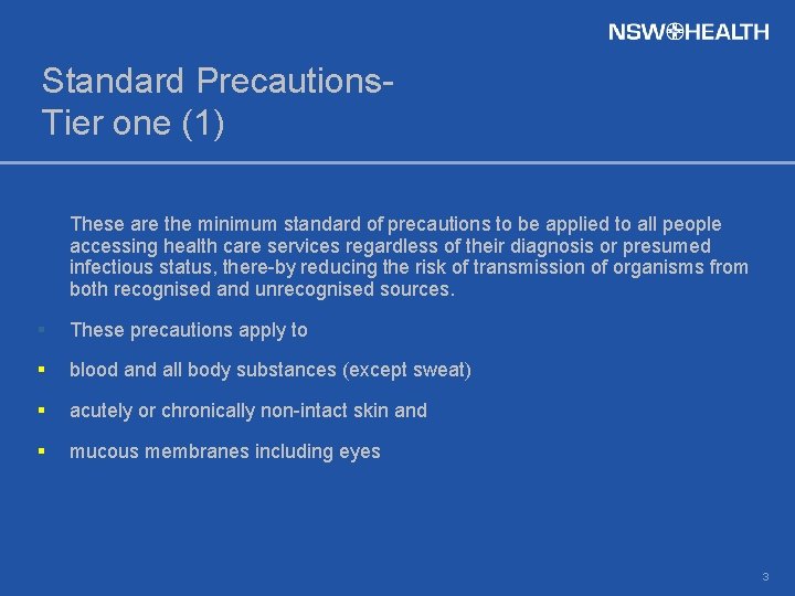 Standard Precautions. Tier one (1) These are the minimum standard of precautions to be