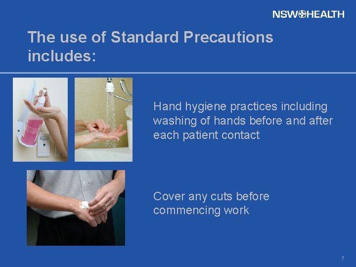 The use of Standard Precautions includes: Hand hygiene practices including washing of hands before