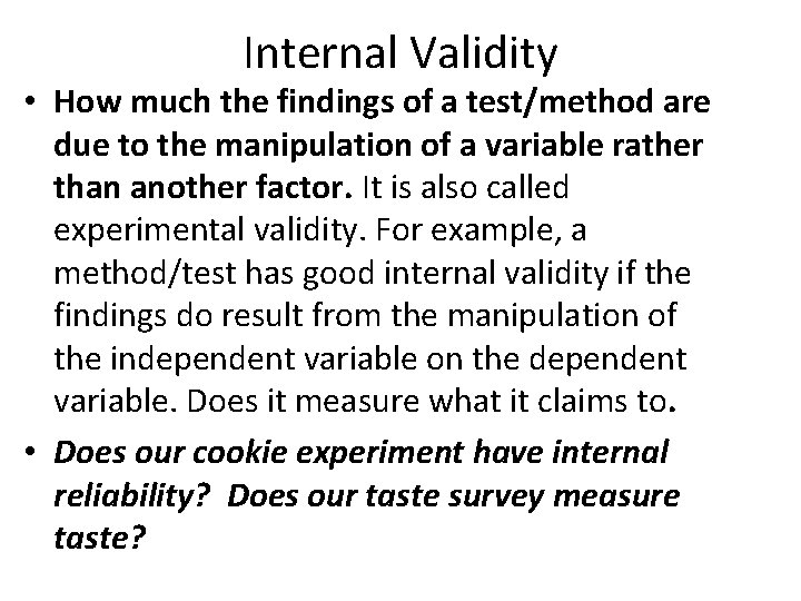 Internal Validity • How much the findings of a test/method are due to the