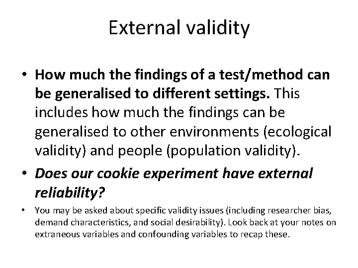 External validity • How much the findings of a test/method can be generalised to