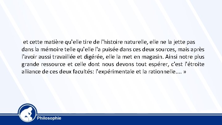  et cette matière qu'elle tire de l'histoire naturelle, elle ne la jette pas