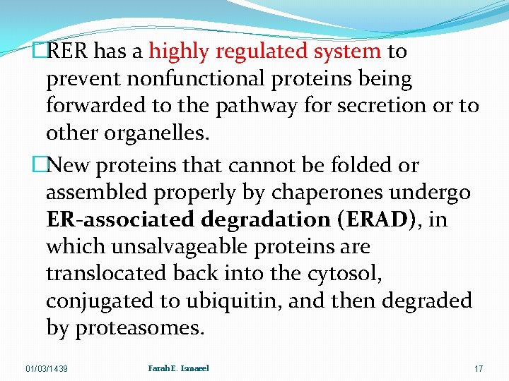 �RER has a highly regulated system to prevent nonfunctional proteins being forwarded to the
