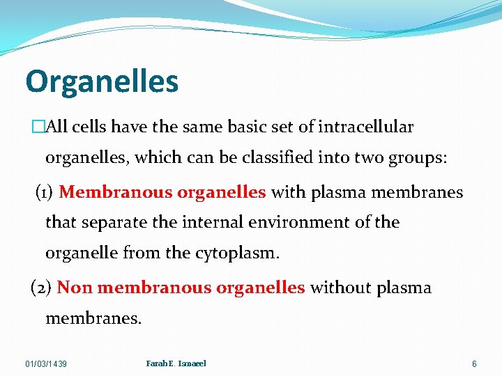 Organelles �All cells have the same basic set of intracellular organelles, which can be