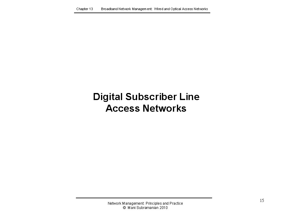Chapter 13 Broadband Network Management: Wired and Optical Access Networks Digital Subscriber Line Access