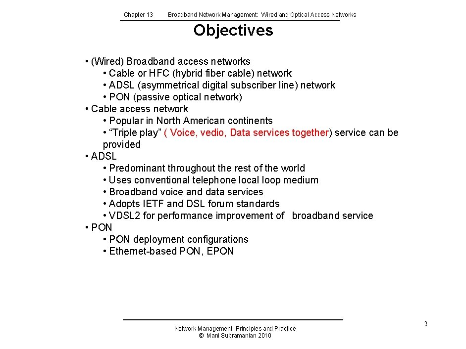 Chapter 13 Broadband Network Management: Wired and Optical Access Networks Objectives • (Wired) Broadband