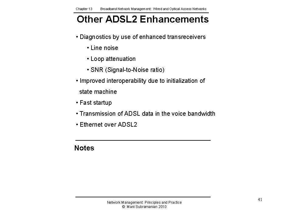 Chapter 13 Broadband Network Management: Wired and Optical Access Networks Other ADSL 2 Enhancements