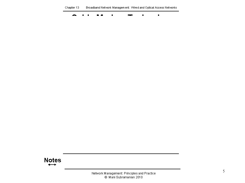 Chapter 13 Broadband Network Management: Wired and Optical Access Networks Cable Modem Technology Notes