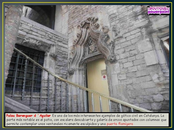 Palau Berenguer d ´Aguilar Es uno de los más interesantes ejemplos de gótico civil