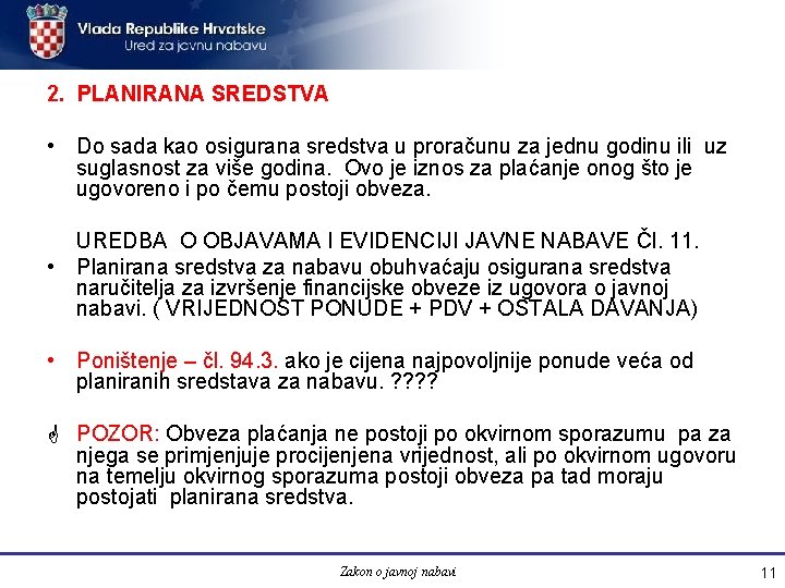 2. PLANIRANA SREDSTVA • Do sada kao osigurana sredstva u proračunu za jednu godinu