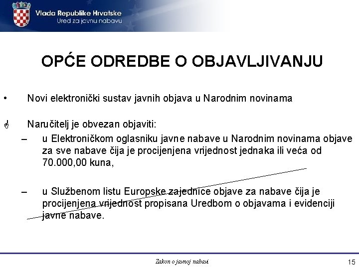 OPĆE ODREDBE O OBJAVLJIVANJU • G Novi elektronički sustav javnih objava u Narodnim novinama