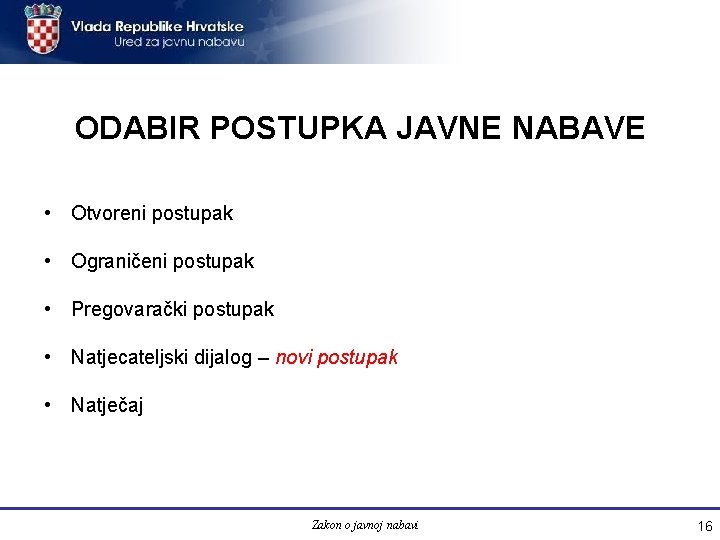 ODABIR POSTUPKA JAVNE NABAVE • Otvoreni postupak • Ograničeni postupak • Pregovarački postupak •