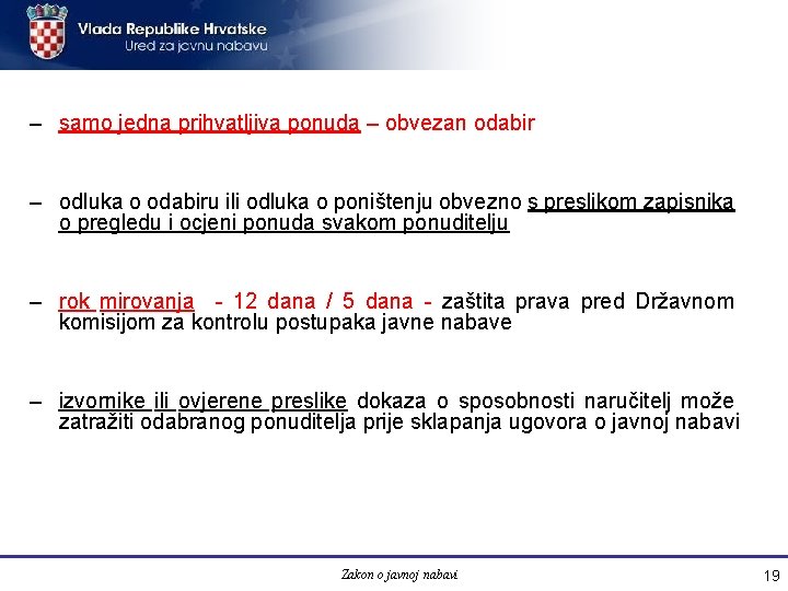 – samo jedna prihvatljiva ponuda – obvezan odabir – odluka o odabiru ili odluka