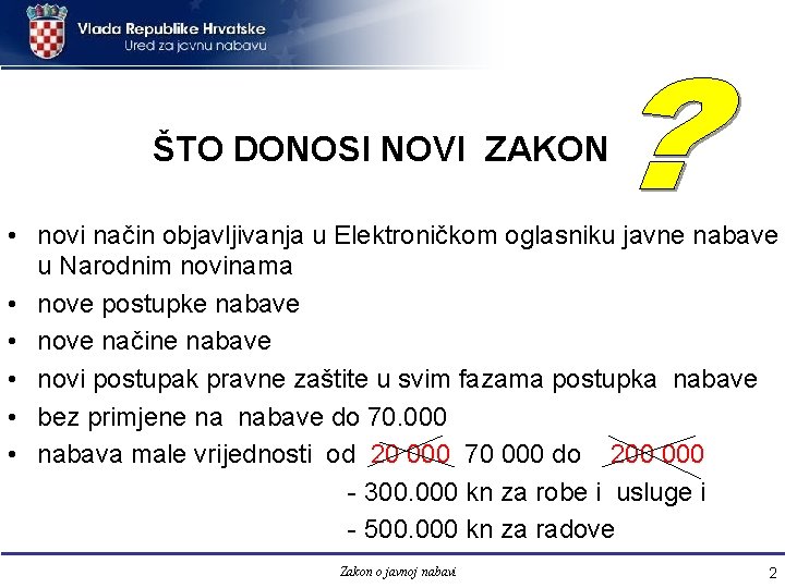  ŠTO DONOSI NOVI ZAKON • novi način objavljivanja u Elektroničkom oglasniku javne nabave