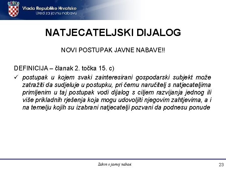 NATJECATELJSKI DIJALOG NOVI POSTUPAK JAVNE NABAVE!! DEFINICIJA – članak 2. točka 15. c) ü