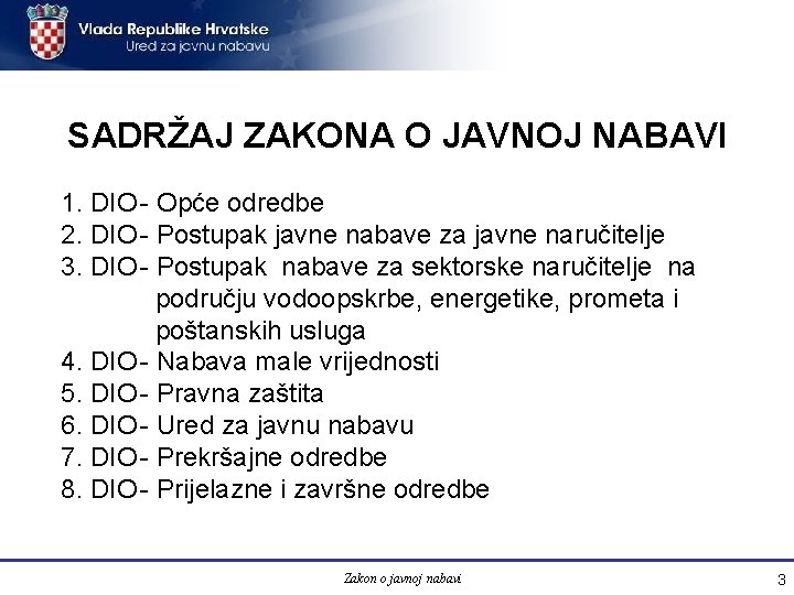 SADRŽAJ ZAKONA O JAVNOJ NABAVI 1. DIO - Opće odredbe 2. DIO - Postupak