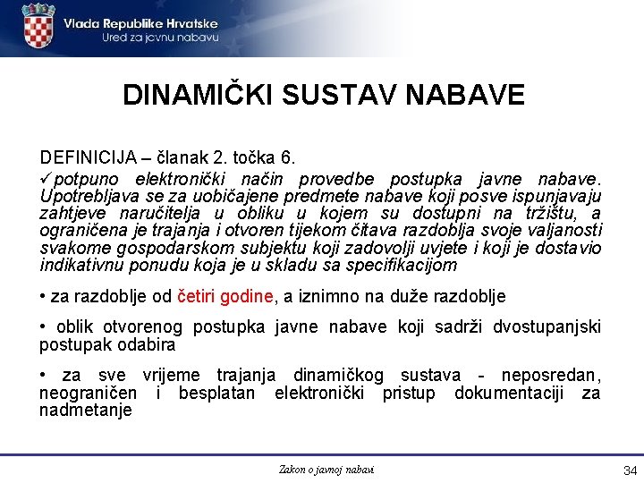 DINAMIČKI SUSTAV NABAVE DEFINICIJA – članak 2. točka 6. üpotpuno elektronički način provedbe postupka