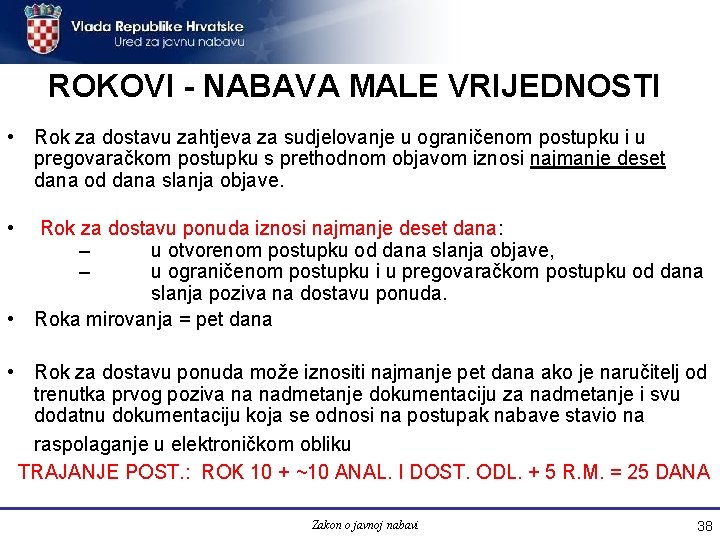 ROKOVI - NABAVA MALE VRIJEDNOSTI • Rok za dostavu zahtjeva za sudjelovanje u ograničenom