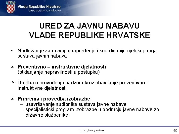 URED ZA JAVNU NABAVU VLADE REPUBLIKE HRVATSKE • Nadležan je za razvoj, unapređenje i