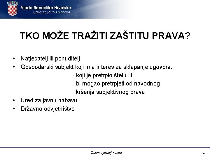 TKO MOŽE TRAŽITI ZAŠTITU PRAVA? • Natjecatelj ili ponuditelj • Gospodarski subjekt koji ima