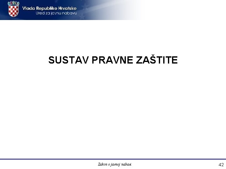 SUSTAV PRAVNE ZAŠTITE Zakon o javnoj nabavi 42 