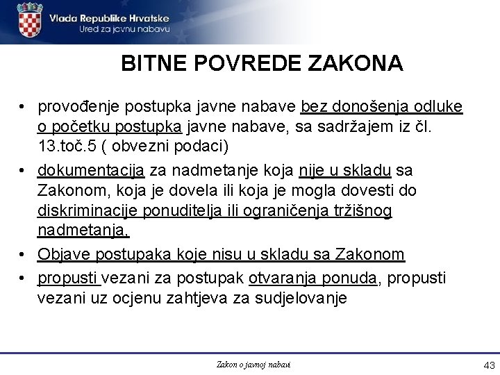 BITNE POVREDE ZAKONA • provođenje postupka javne nabave bez donošenja odluke o početku postupka