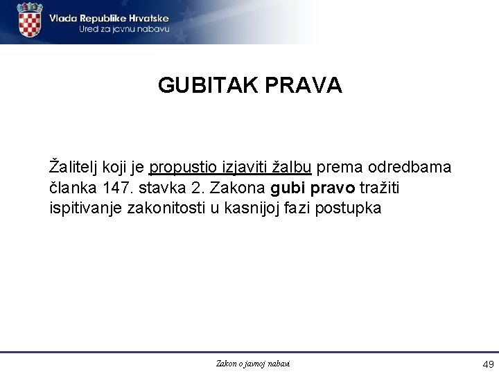 GUBITAK PRAVA Žalitelj koji je propustio izjaviti žalbu prema odredbama članka 147. stavka 2.