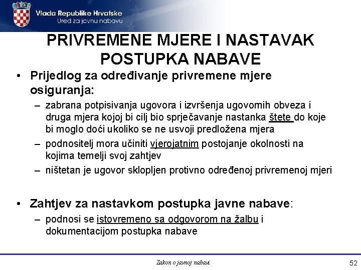 PRIVREMENE MJERE I NASTAVAK POSTUPKA NABAVE • Prijedlog za određivanje privremene mjere osiguranja: –