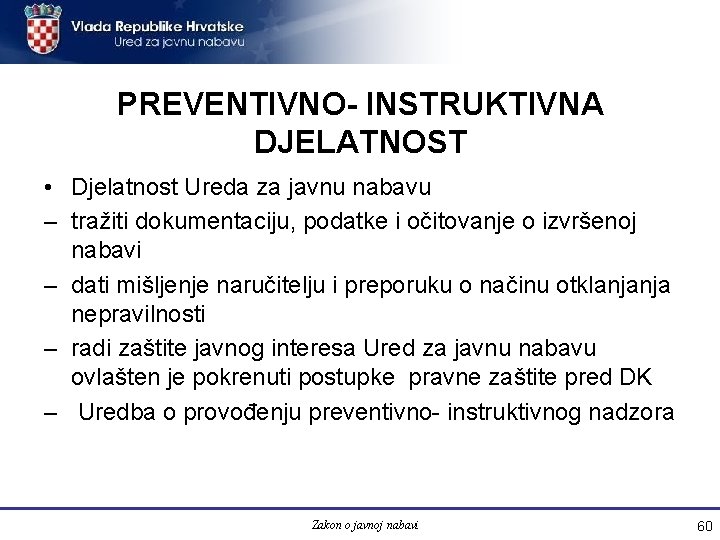 PREVENTIVNO- INSTRUKTIVNA DJELATNOST • Djelatnost Ureda za javnu nabavu – tražiti dokumentaciju, podatke i