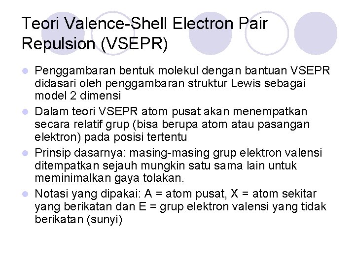 Teori Valence-Shell Electron Pair Repulsion (VSEPR) Penggambaran bentuk molekul dengan bantuan VSEPR didasari oleh