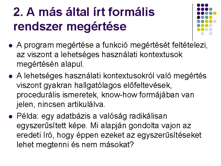 2. A más által írt formális rendszer megértése l l l A program megértése