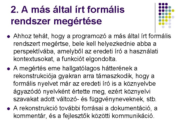 2. A más által írt formális rendszer megértése l l l Ahhoz tehát, hogy