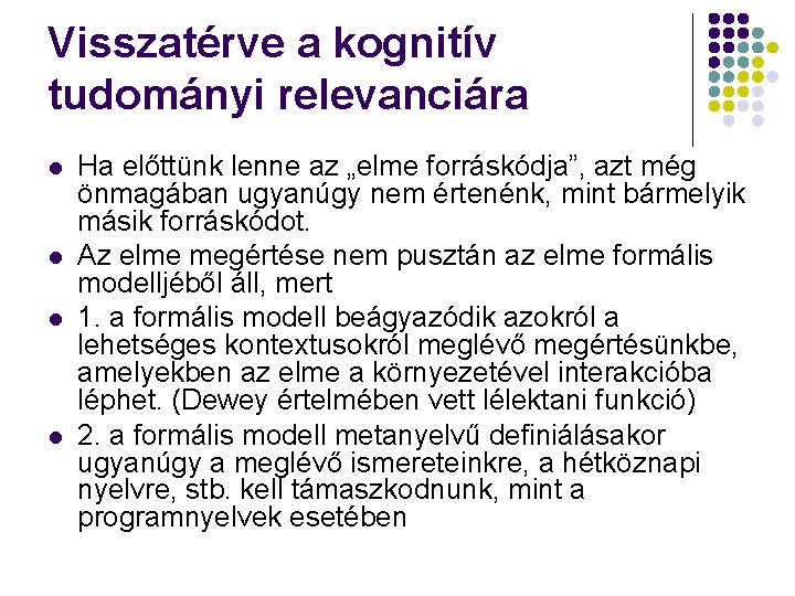 Visszatérve a kognitív tudományi relevanciára l l Ha előttünk lenne az „elme forráskódja”, azt