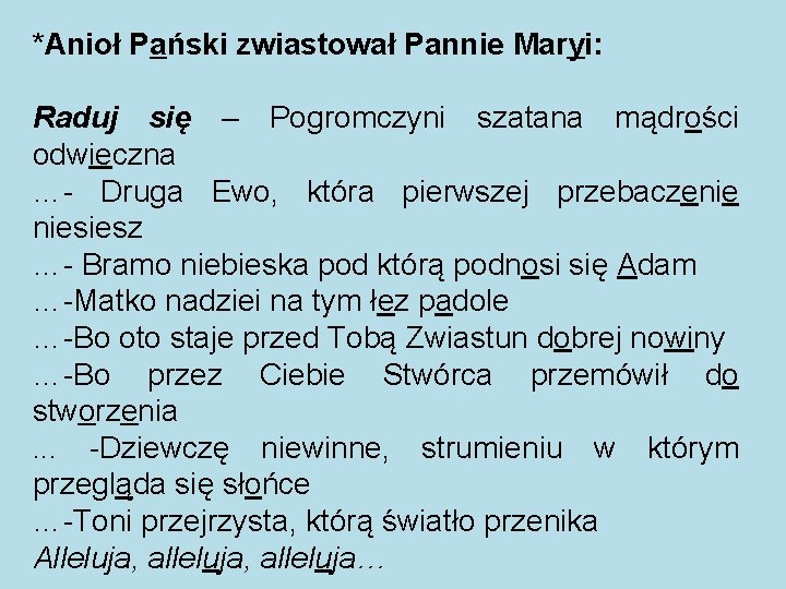 *Anioł Pański zwiastował Pannie Maryi: Raduj się – Pogromczyni szatana mądrości odwieczna …- Druga