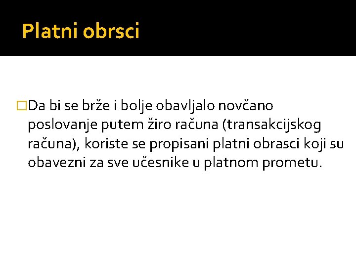 Platni obrsci �Da bi se brže i bolje obavljalo novčano poslovanje putem žiro računa