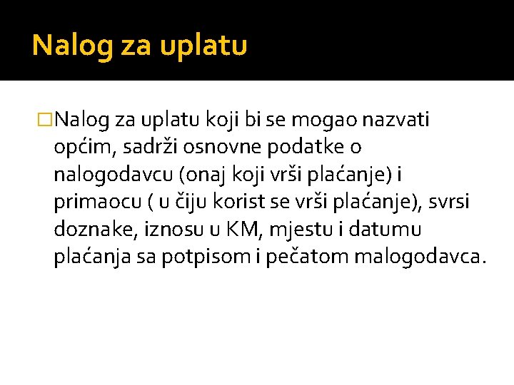 Nalog za uplatu �Nalog za uplatu koji bi se mogao nazvati općim, sadrži osnovne