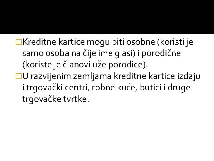 �Kreditne kartice mogu biti osobne (koristi je samo osoba na čije ime glasi) i