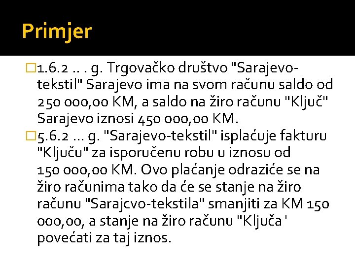 Primjer � 1. 6. 2. . . g. Trgovačko društvo "Sarajevo tekstil" Sarajevo ima