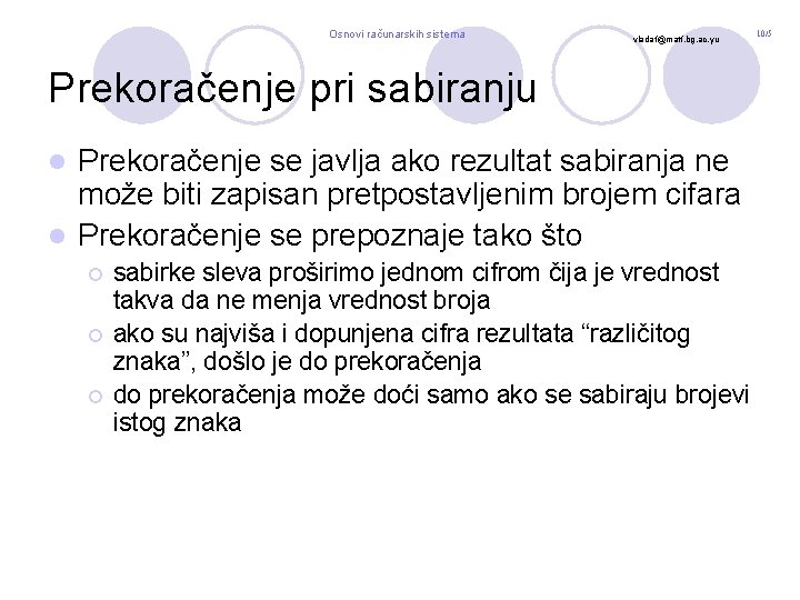 Osnovi računarskih sistema vladaf@matf. bg. ac. yu Prekoračenje pri sabiranju Prekoračenje se javlja ako