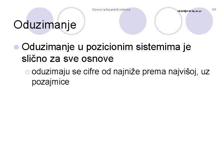 Osnovi računarskih sistema vladaf@matf. bg. ac. yu Oduzimanje l Oduzimanje u pozicionim sistemima je