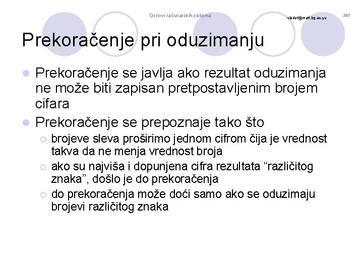 Osnovi računarskih sistema vladaf@matf. bg. ac. yu Prekoračenje pri oduzimanju Prekoračenje se javlja ako