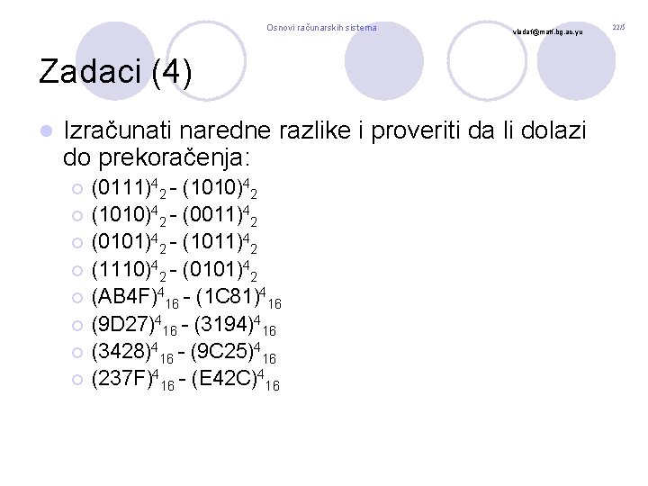 Osnovi računarskih sistema vladaf@matf. bg. ac. yu Zadaci (4) l Izračunati naredne razlike i