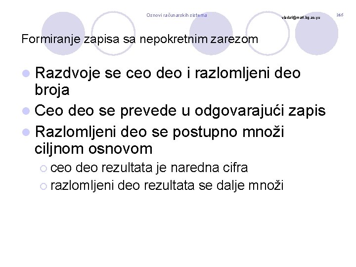 Osnovi računarskih sistema vladaf@matf. bg. ac. yu Formiranje zapisa sa nepokretnim zarezom l Razdvoje