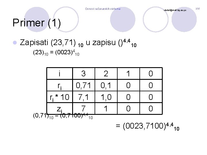 Osnovi računarskih sistema vladaf@matf. bg. ac. yu Primer (1) l Zapisati (23, 71) 10