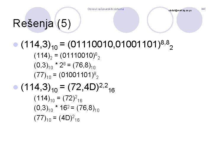 Osnovi računarskih sistema vladaf@matf. bg. ac. yu Rešenja (5) l (114, 3)10 = (01110010,